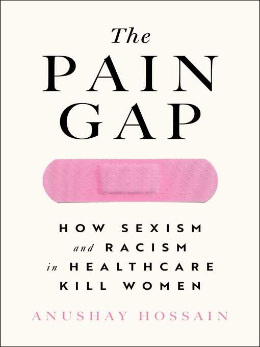 Title details for The Pain Gap by Anushay Hossain - Wait list